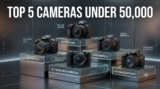 Top 5 Best DSLR & Mirrorless Cameras Under ₹50,000
